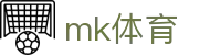 MK体育官方网站 - mk.com